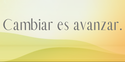 Cambiar es avanzar. (3)